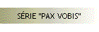 S�RIE "PAX VOBIS"