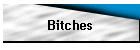 Bitches