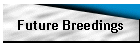 Future Breedings