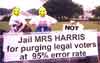 Jail Mrs Harris for purging legal votes at 95% error rate