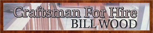 Craftsman for Hire - Bill Wood