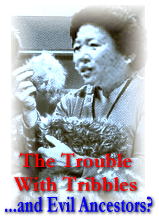 The Trouble With Tribbles...errr...Bad Ancestors?