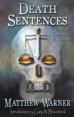 Death Sentences: Tales of Punishment and Revenge by Matthew Warner