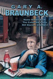 Home Before Dark: The Collected Cedar Hill Stories, Volume 2 by Gary A. Braunbeck