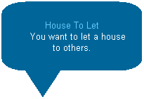 Rounded Rectangular Callout: House To Let
&nbsp;&nbsp;&nbsp; You want to let a house to others. 

