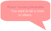 Rounded Rectangular Callout: Room Vacancy/Available
&nbsp;&nbsp; &nbsp;You want to let a room to others. 
