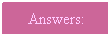 Text Box: Answers:

