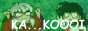 Ka...koiii