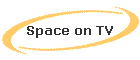Space on TV