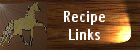 Recipe Links ~ Click Here ~