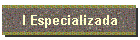 I Especializada
