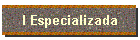 I Especializada