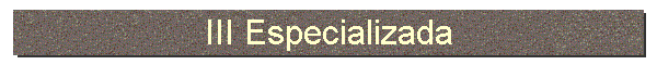 III Especializada