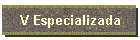 V Especializada