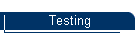 Testing