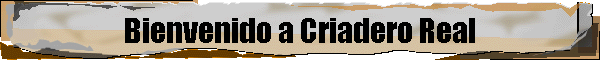 Bienvenido a Criadero Real