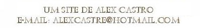  * Mande-me um e-mail com sua opni�o * 
* Send me an e-mail with your opnion * alexcastre@hotmail.com