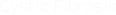 Cystic Fibrosis