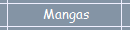 Mangas