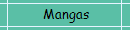 Mangas