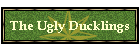 The Ugly Ducklings