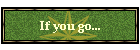 If you go...