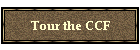 Tour the CCF