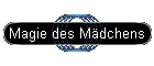 Magie des M�dchens