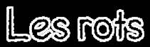 Ecoutez les rots