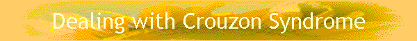 Dealing with Crouzon Syndrome