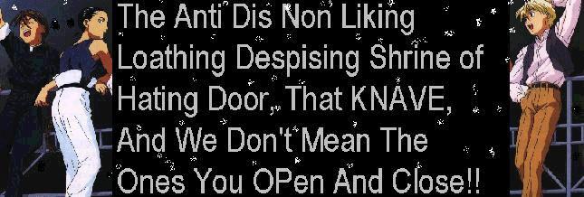 The Anti Dis Non Liking Loathing Despising Shrine of Hating Door, That KNAVE, And  We Don't Mean The Ones You Open And Close!!