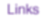 Links