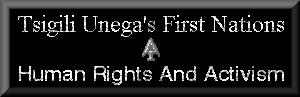 Tsiligi Unega's First Nations Human Rights and Activism