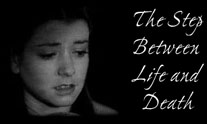The Step Between Life and Death