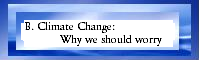 B. Why we should worry about climate change