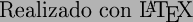 \begin{picture}(170,80)
\makebox(170,80)[bc]{
\Large {Realizado con \LaTeX }}
\end{picture}