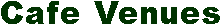 Cafe Venues