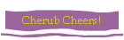 Cherub Cheers!