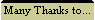 Many Thanks to...