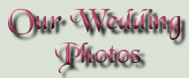Our Wedding Photos