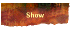 Show