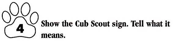 Make the CUB SCOUT SIGN and tell what it means.