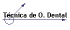 Tecnica de O. Dental