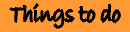 Things to do