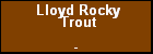 Lloyd Rocky Trout