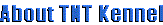 About TNT Kennel