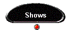 Shows
