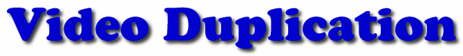 Video Duplication