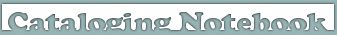 Cataloging Notebook banner