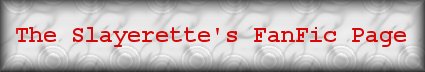 The Slayerette's FanFic Page